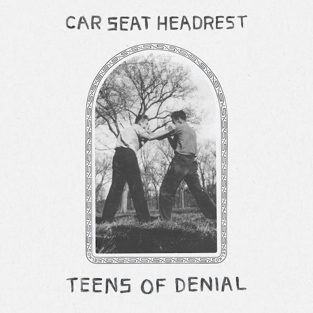 Car Seat Headrest - 'Teens of Denial'